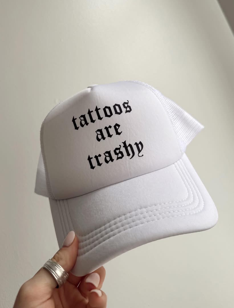 Tattoos Are Trashy Hat