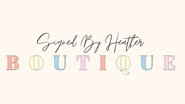 Signed by Heather Boutique